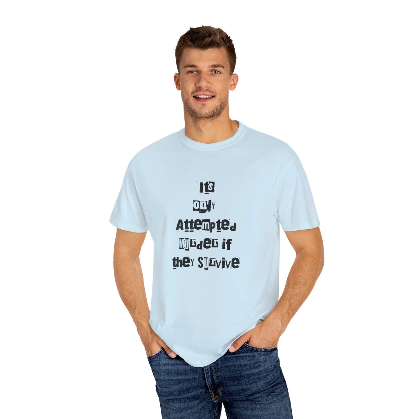 It’s Only Attempted Murder If They Survive" Comfort Colors 1717 T-Shirt – Dark Humor Tee, Funny Graphic Shirt for Edgy Humor Lovers