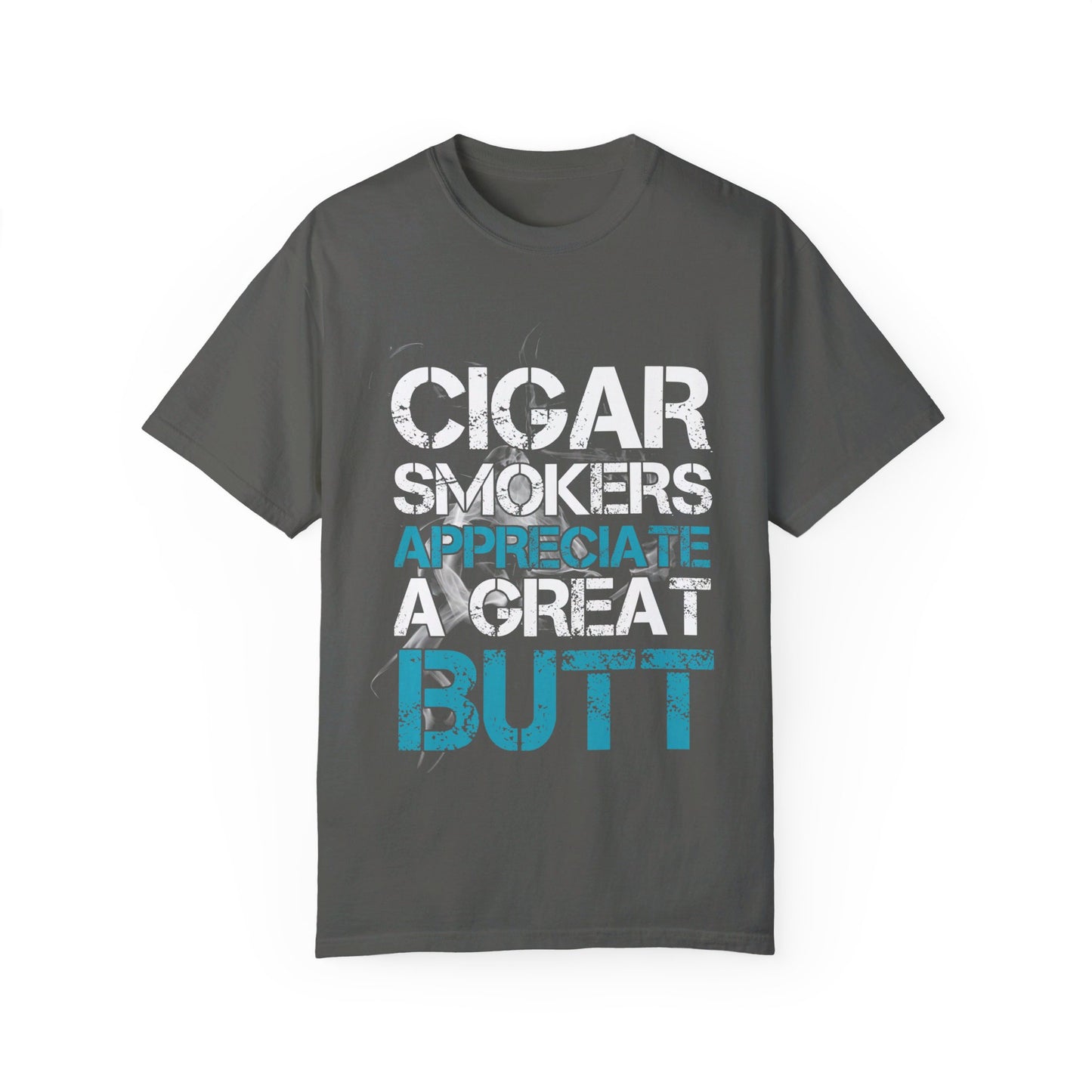 Cigar Smokers Appreciate A Good Butt T-Shirt – Funny Cigar Lover Tee – Bold, Premium Comfort Colors Tee for Cigar Enthusiasts