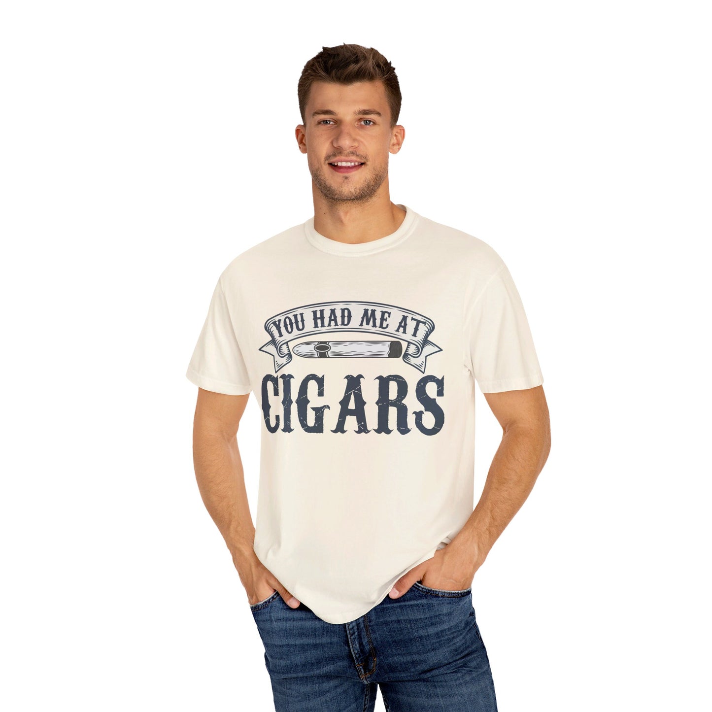 You Had Me At Cigars Comfort Color 1717
