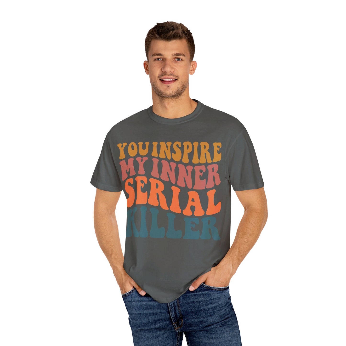 You Inspire My Inner Serial Killer Comfort Colors 1717 Shirt - Sarcastic T-Shirt for Halloween | Spooky | Fall Cozy Shirt | Short Sleeve Tee
