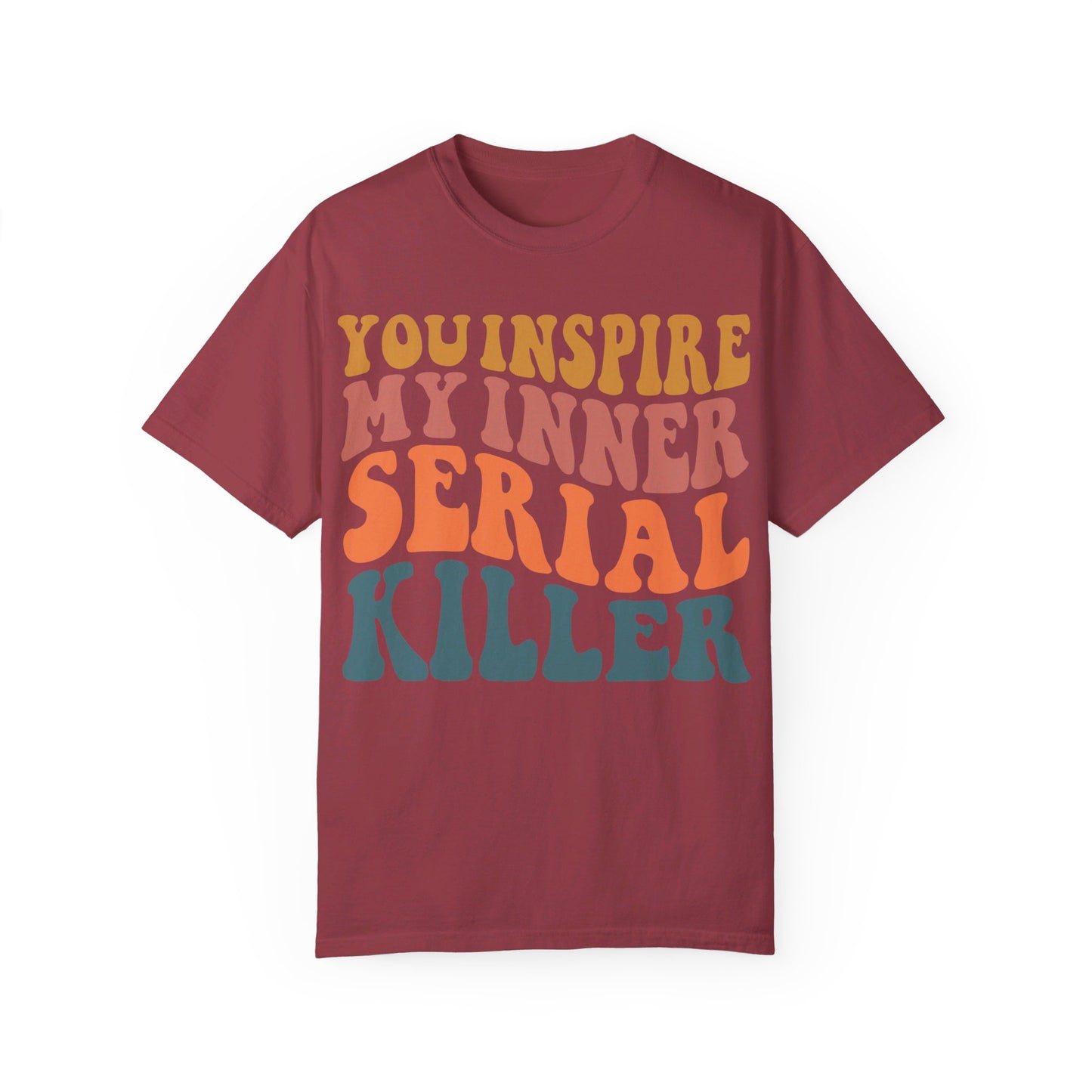 You Inspire My Inner Serial Killer Comfort Colors 1717 Shirt - Sarcastic T-Shirt for Halloween | Spooky | Fall Cozy Shirt | Short Sleeve Tee