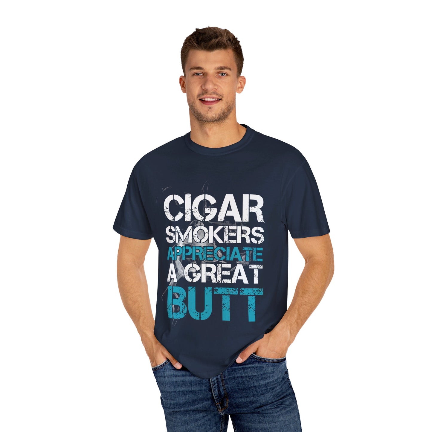 Cigar Smokers Appreciate A Good Butt T-Shirt – Funny Cigar Lover Tee – Bold, Premium Comfort Colors Tee for Cigar Enthusiasts