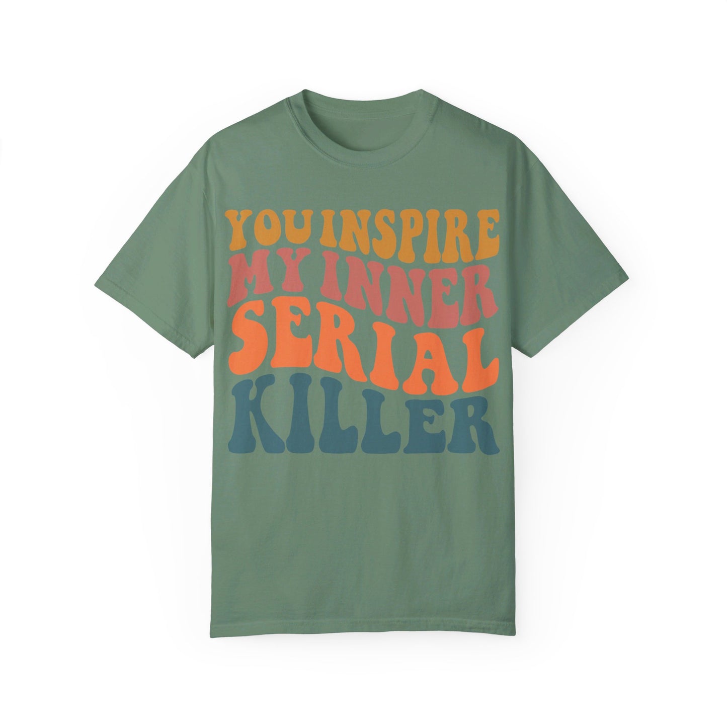 You Inspire My Inner Serial Killer Comfort Colors 1717 Shirt - Sarcastic T-Shirt for Halloween | Spooky | Fall Cozy Shirt | Short Sleeve Tee