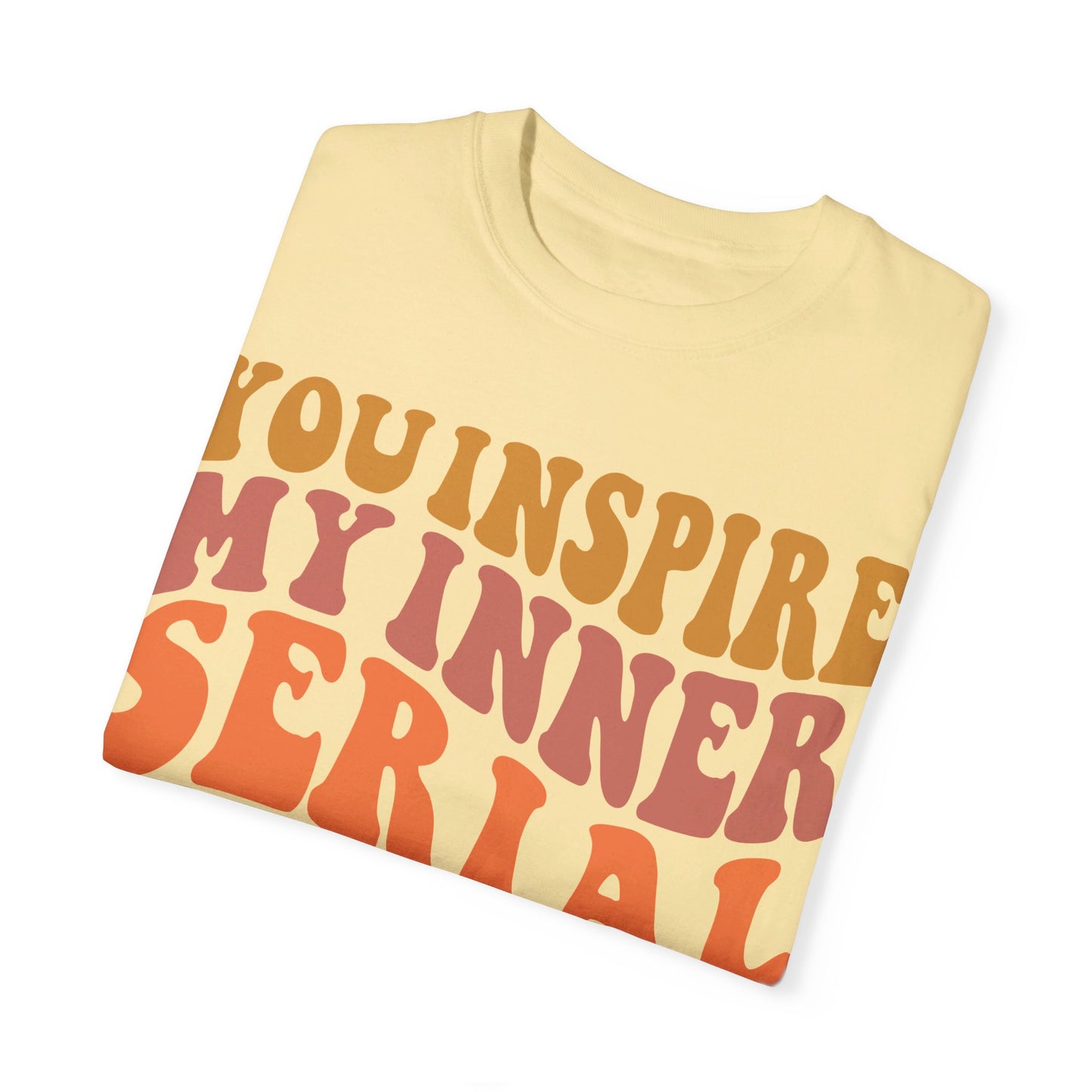 You Inspire My Inner Serial Killer Comfort Colors 1717 Shirt - Sarcastic T-Shirt for Halloween | Spooky | Fall Cozy Shirt | Short Sleeve Tee