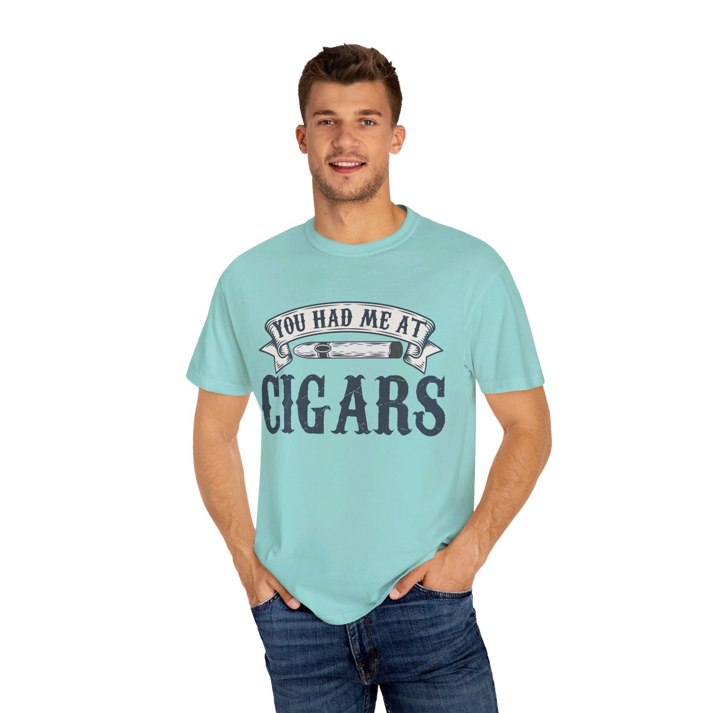 You Had Me At Cigars Comfort Color 1717