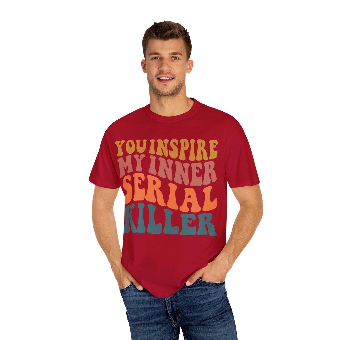 You Inspire My Inner Serial Killer Comfort Colors 1717 Shirt - Sarcastic T-Shirt for Halloween | Spooky | Fall Cozy Shirt | Short Sleeve Tee