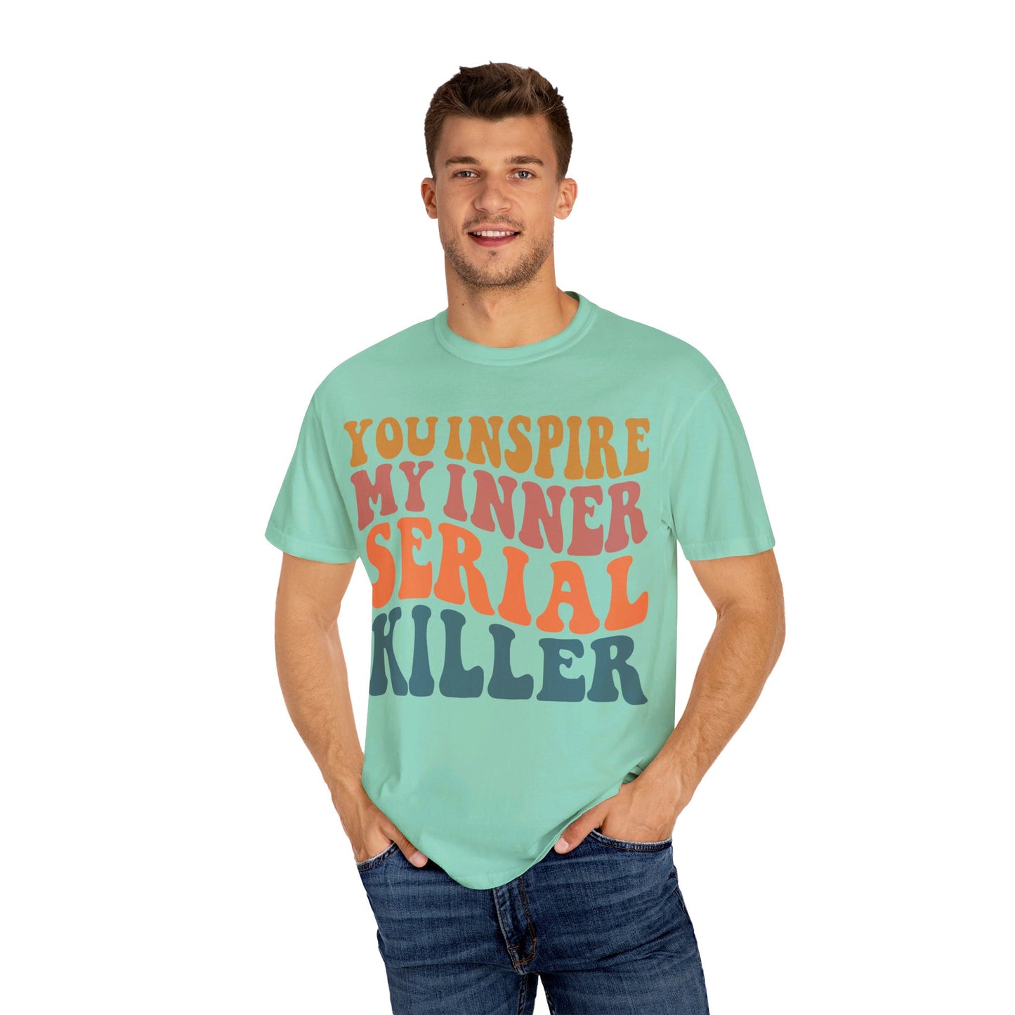 You Inspire My Inner Serial Killer Comfort Colors 1717 Shirt - Sarcastic T-Shirt for Halloween | Spooky | Fall Cozy Shirt | Short Sleeve Tee