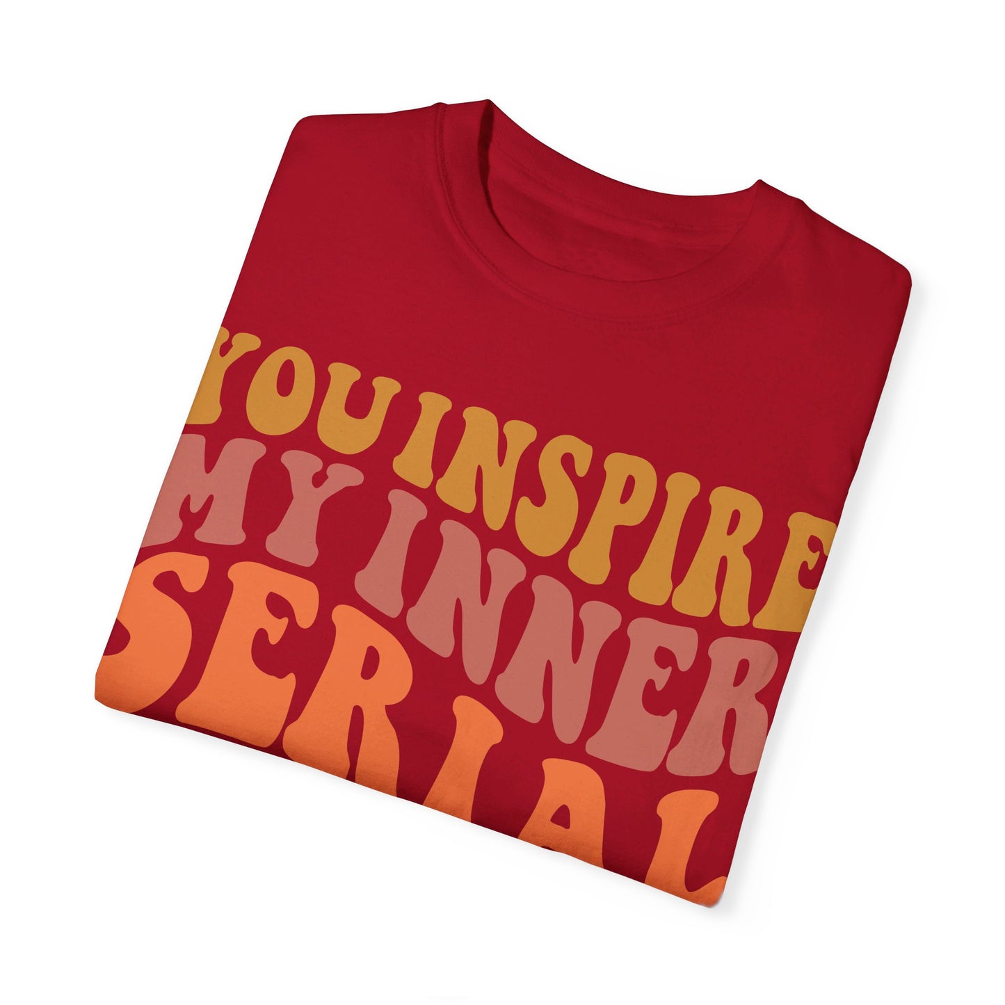 You Inspire My Inner Serial Killer Comfort Colors 1717 Shirt - Sarcastic T-Shirt for Halloween | Spooky | Fall Cozy Shirt | Short Sleeve Tee