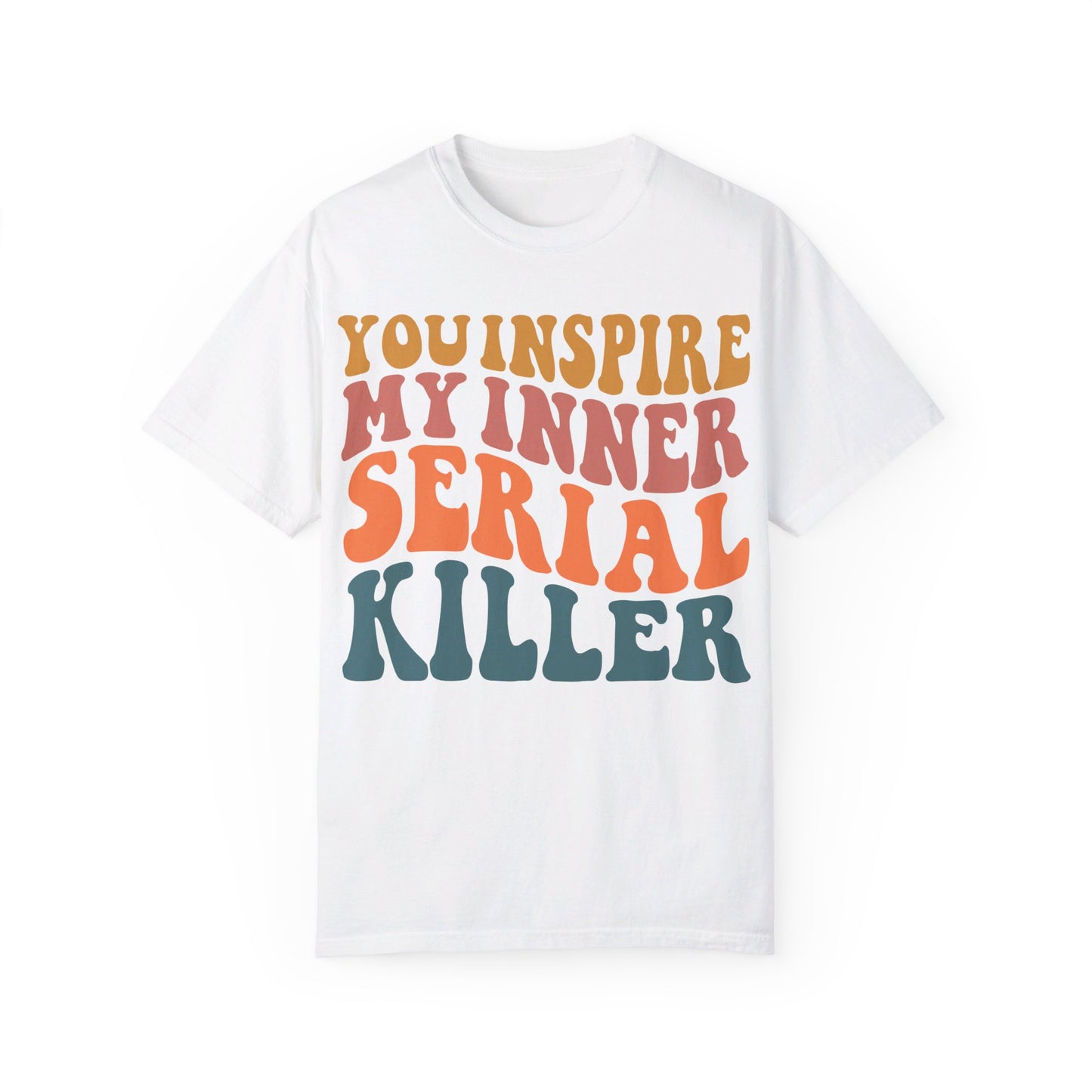 You Inspire My Inner Serial Killer Comfort Colors 1717 Shirt - Sarcastic T-Shirt for Halloween | Spooky | Fall Cozy Shirt | Short Sleeve Tee