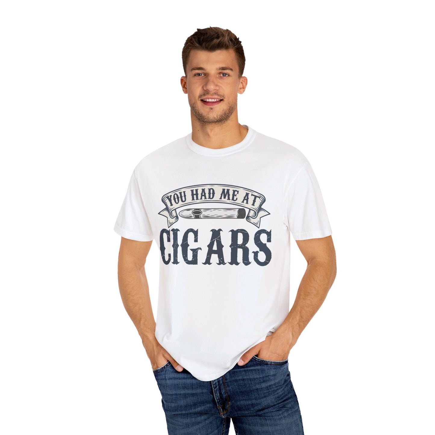 You Had Me At Cigars Comfort Color 1717