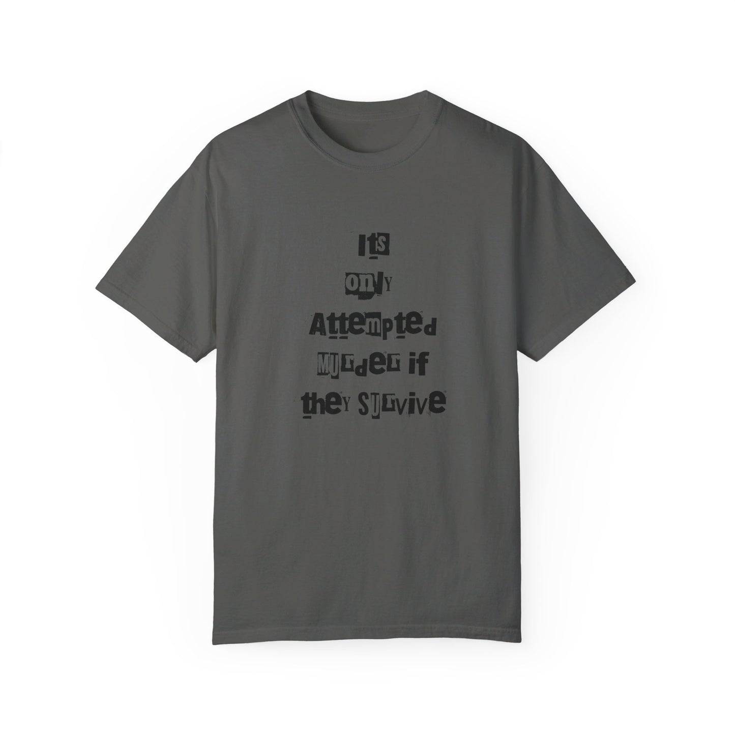 It’s Only Attempted Murder If They Survive" Comfort Colors 1717 T-Shirt – Dark Humor Tee, Funny Graphic Shirt for Edgy Humor Lovers