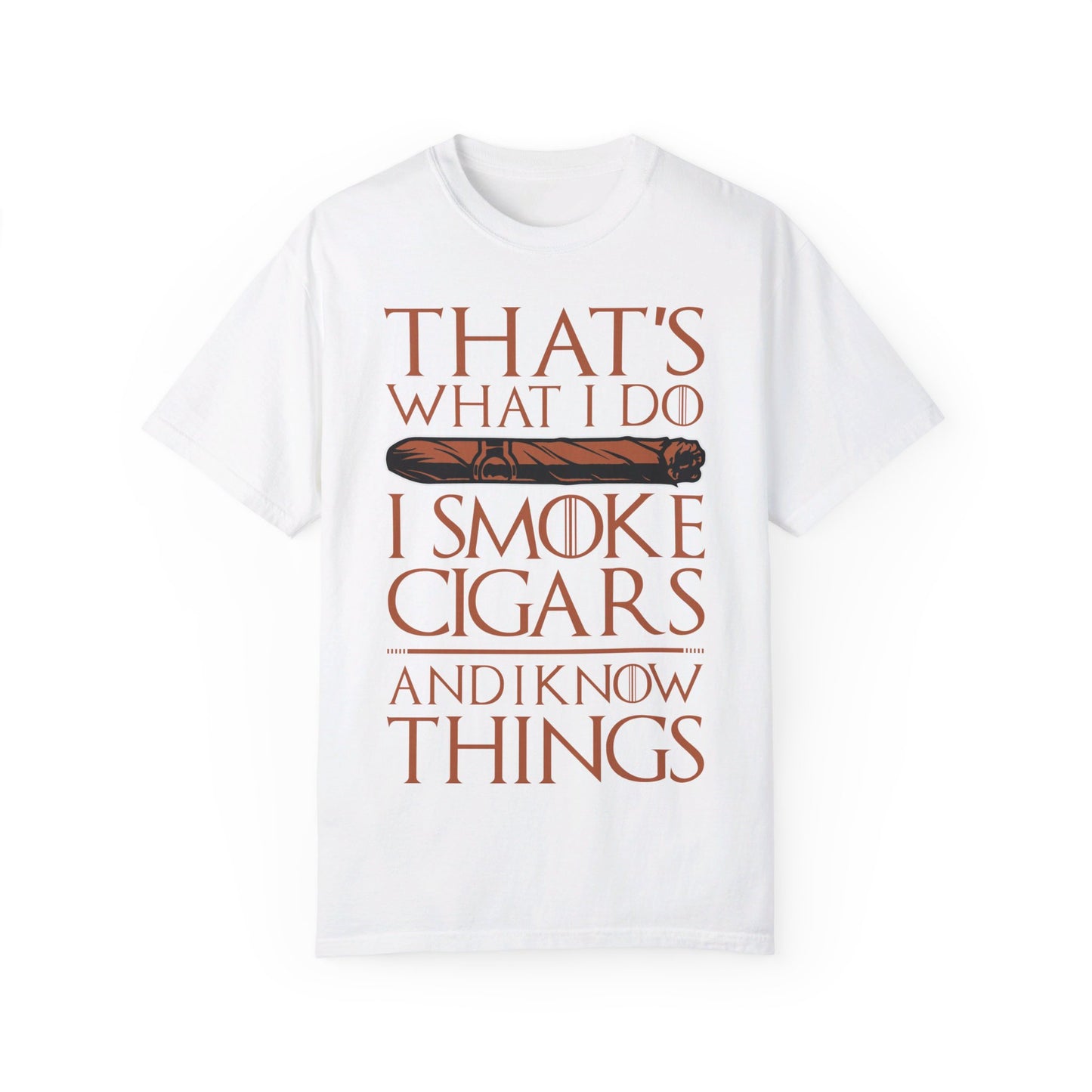 That's What I Do, I Smoke Cigars & Know Things" Funny T-Shirt | Cigar Smoking Shirt | Cigar Smoker | Gift for a Cigar Smoker