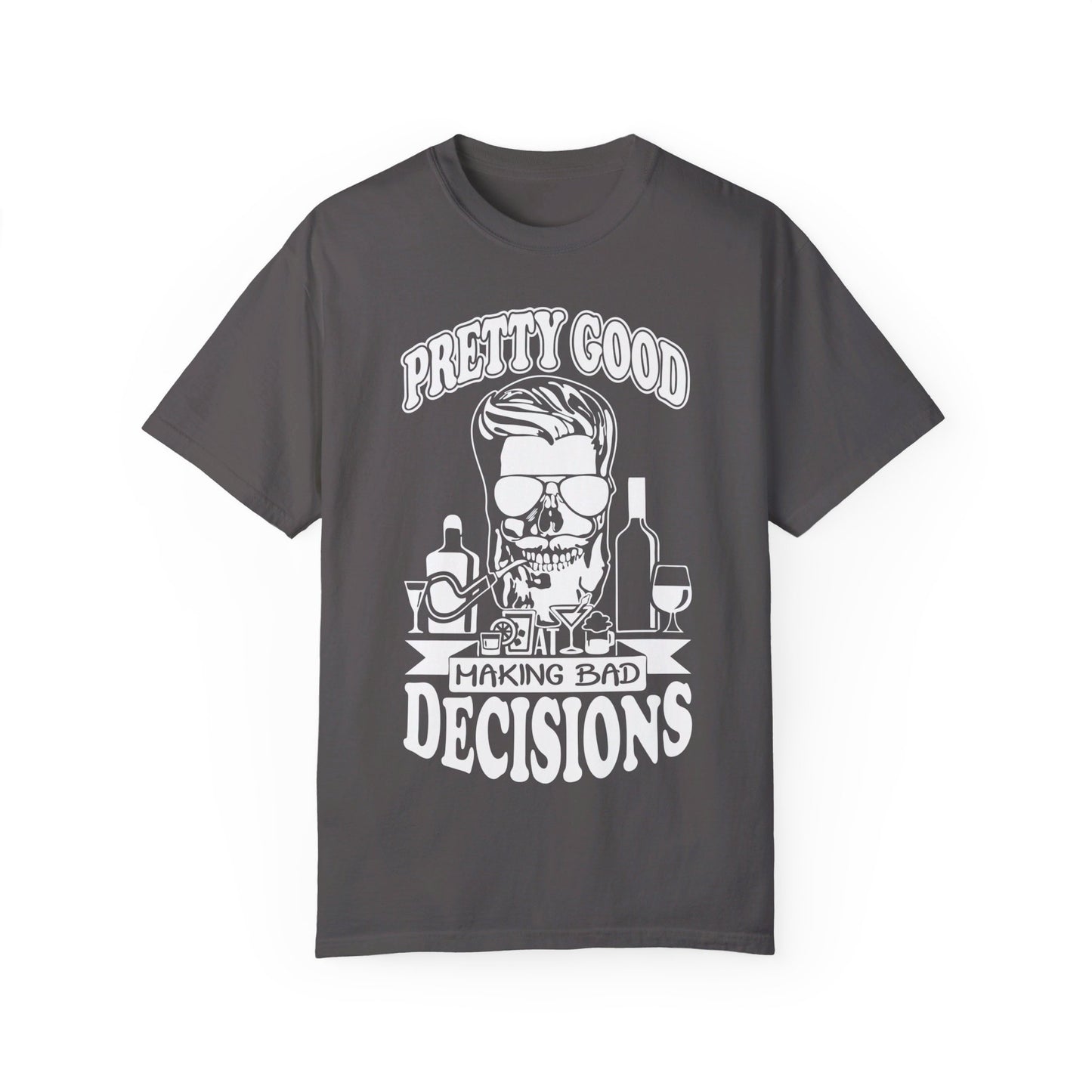 Pretty Good At Making Bad Decisions Tee. Comfort Colors 1717