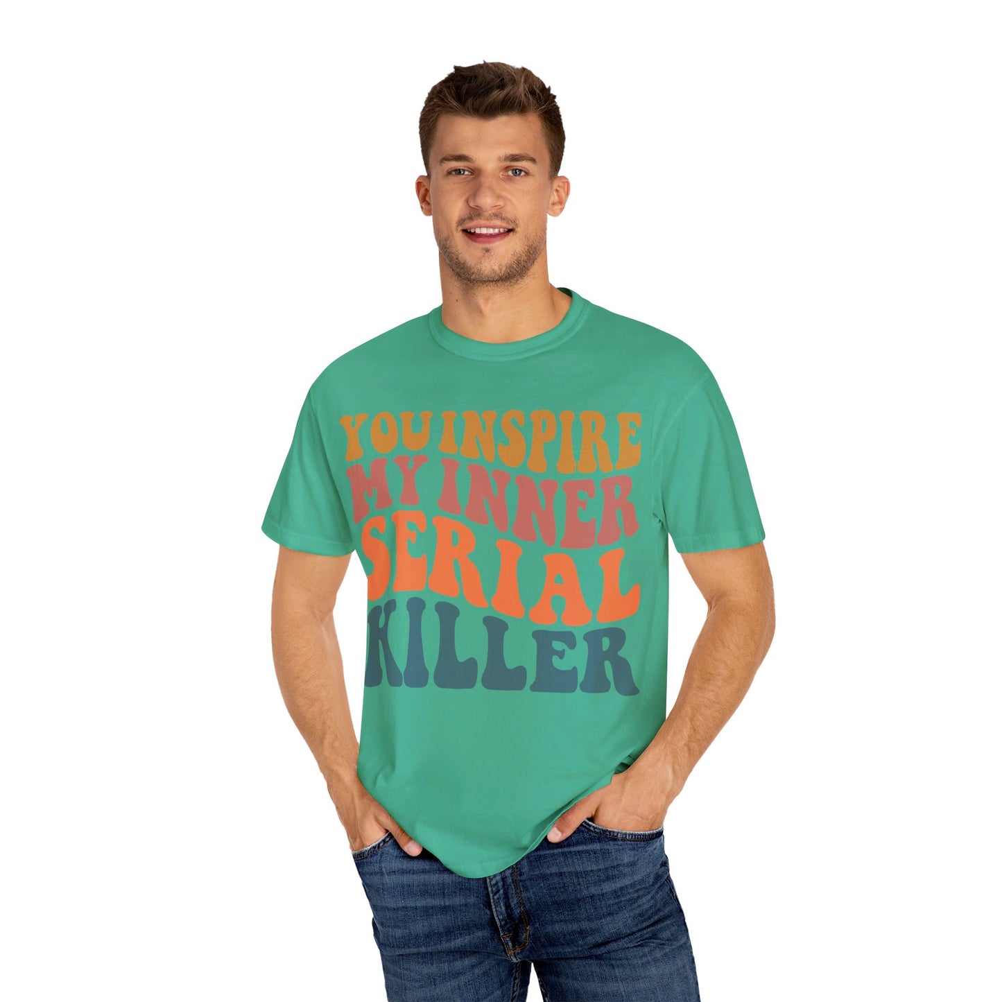 You Inspire My Inner Serial Killer Comfort Colors 1717 Shirt - Sarcastic T-Shirt for Halloween | Spooky | Fall Cozy Shirt | Short Sleeve Tee