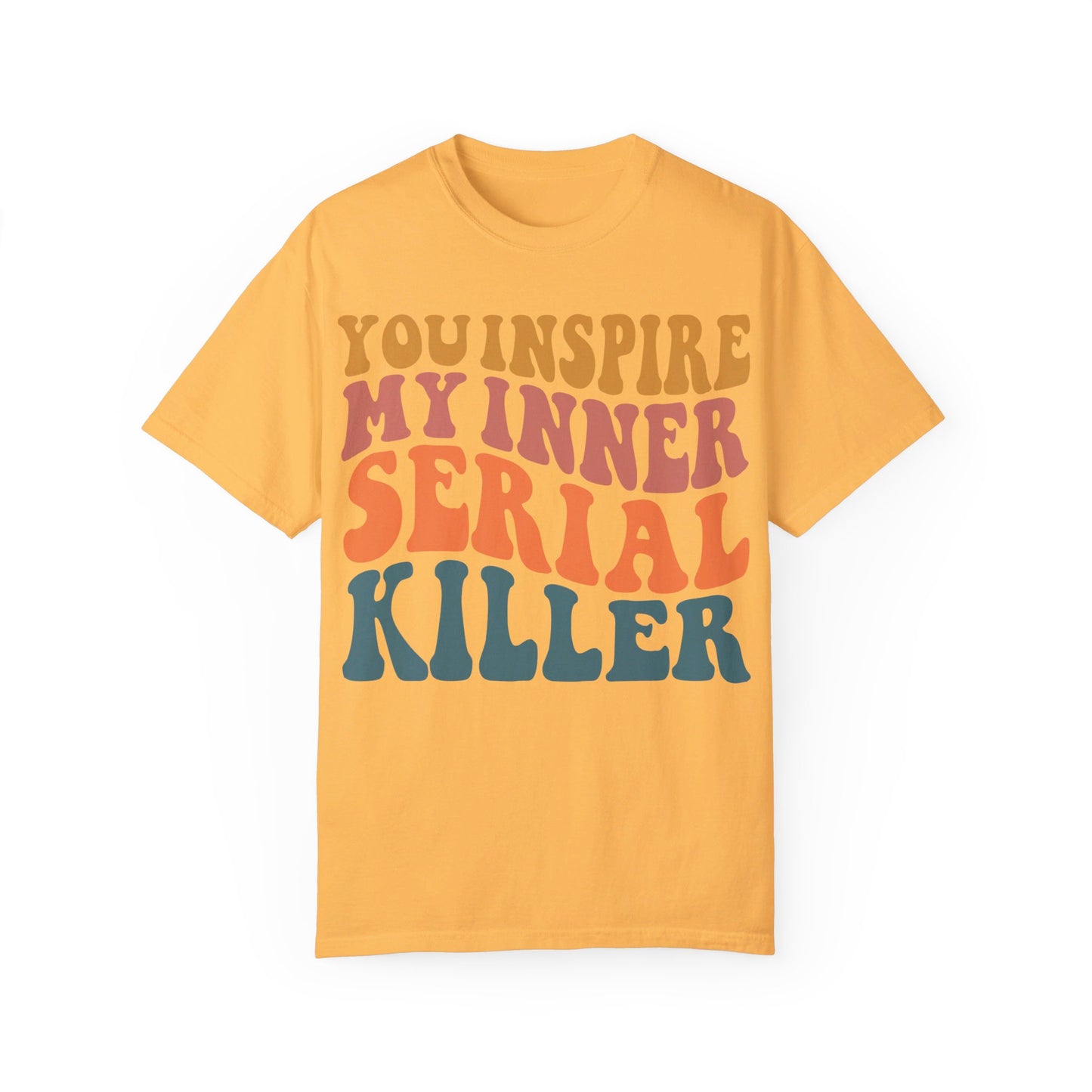 You Inspire My Inner Serial Killer Comfort Colors 1717 Shirt - Sarcastic T-Shirt for Halloween | Spooky | Fall Cozy Shirt | Short Sleeve Tee