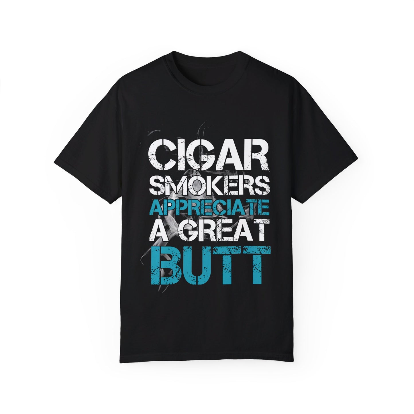 Cigar Smokers Appreciate A Good Butt T-Shirt – Funny Cigar Lover Tee – Bold, Premium Comfort Colors Tee for Cigar Enthusiasts