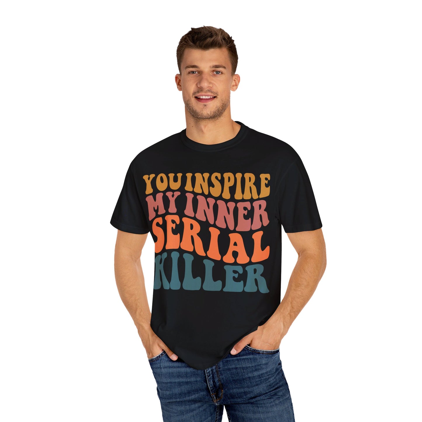 You Inspire My Inner Serial Killer Comfort Colors 1717 Shirt - Sarcastic T-Shirt for Halloween | Spooky | Fall Cozy Shirt | Short Sleeve Tee
