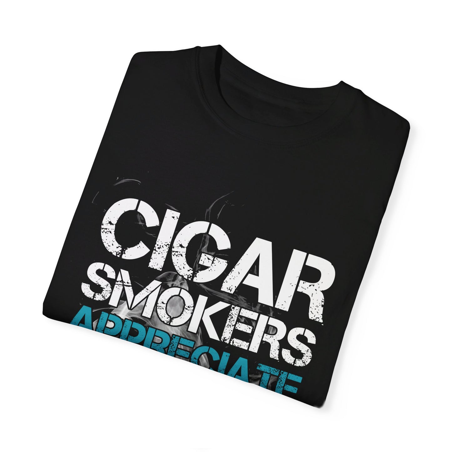 Cigar Smokers Appreciate A Good Butt T-Shirt – Funny Cigar Lover Tee – Bold, Premium Comfort Colors Tee for Cigar Enthusiasts