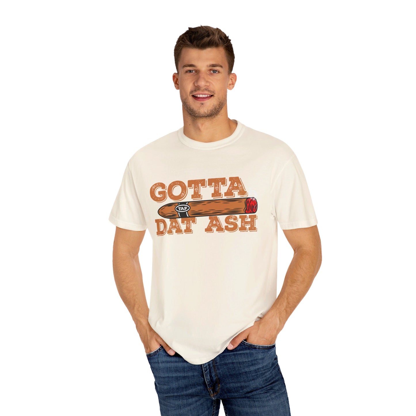 Gotta Tap Dat Ash" Funny Comfort Colors 1717 T-Shirt – Hilarious Graphic Tee for Fun-Loving People, Soft & Stylish, Perfect for Humor Lovers